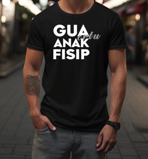 Gua Ortu Anak Fisip T-Shirt