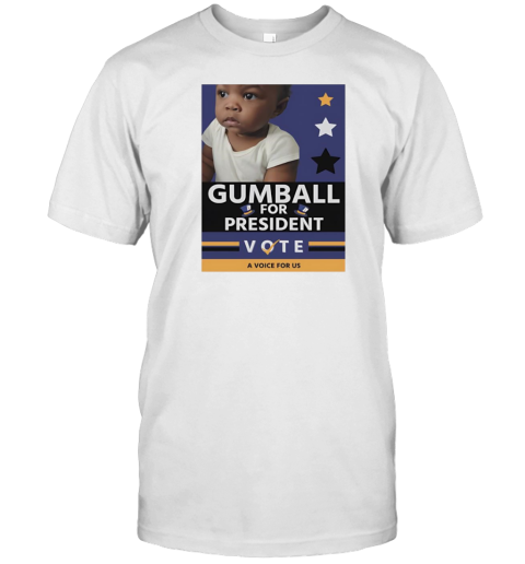 Gumball For President Vote A Voice For Us T-Shirt