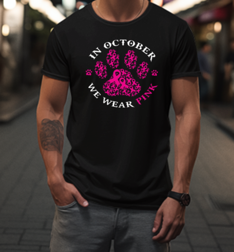 In October We Wear Pink Dog Breast Cancer Awareness  Interesting Dog T-Shirt