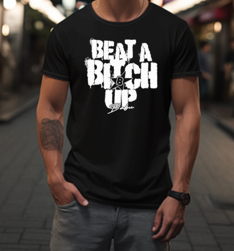 Ivori Babu Beat A Bitch Up T-Shirt