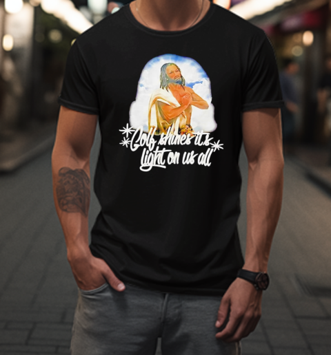 Jesus Gold Shines Its Light On Us All T-Shirt