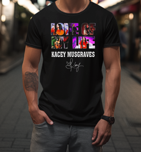 Love Of My Life Kacey Musgraves Signature T-Shirt