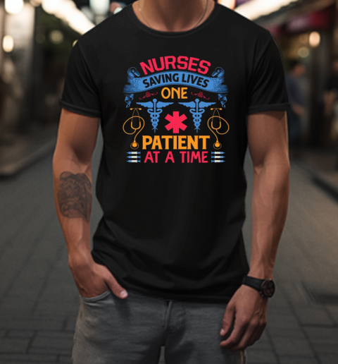 Nurses Saving Lives One Patient At A Time T-Shirt