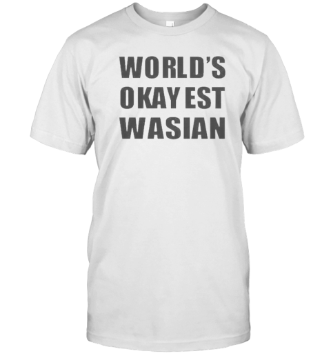 Original World'S Okayest Wasian T-Shirt