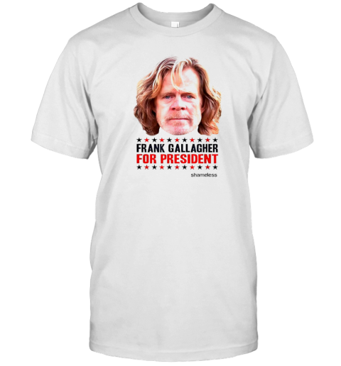 Shameless Frank Gallagher For President T-Shirt