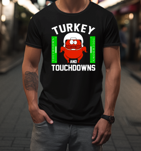 Thanksgiving Turkey And Touchdowns Football Meaningful T-Shirt