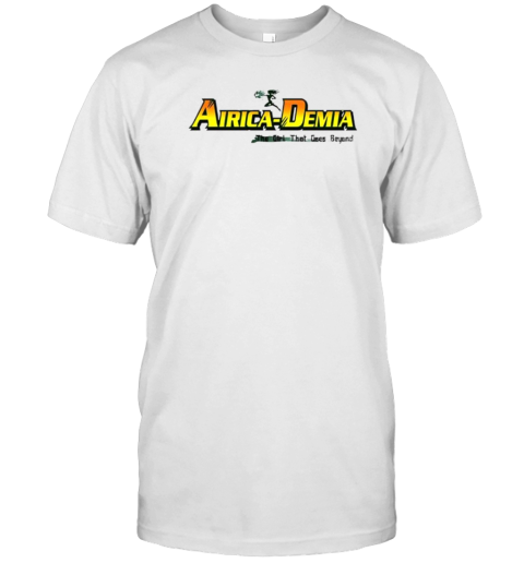 Airica Demia The Girl That Goes Beyond T-Shirt