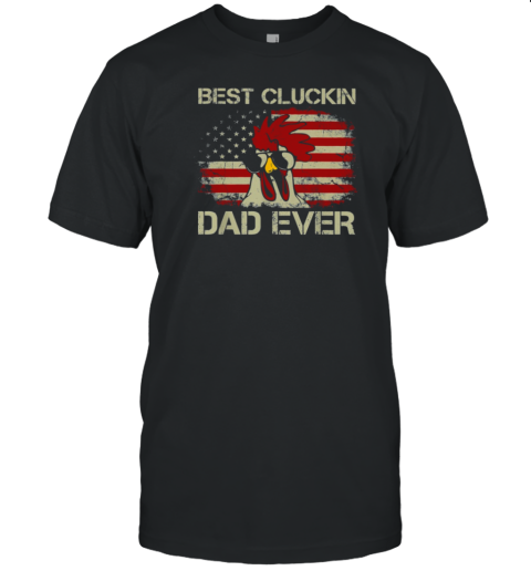 Best Cluckin Dad Ever Cool Chicken T-Shirt