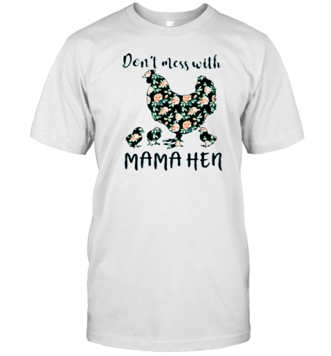 Don't Mess With Mama Hen Cool Mother's Day Chicken T-Shirt