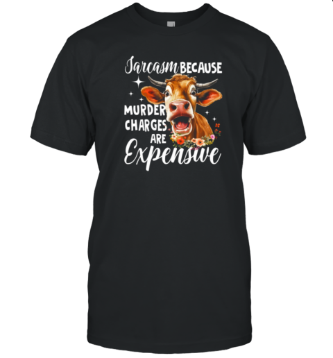 Jarcasm Because Murder Changes Are Expensive T-Shirt