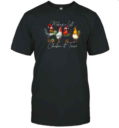 Making A List Chicken It Twice Cute Christmas Chicken T-Shirt