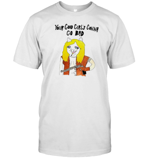 Pig Smoking Your Good Girl'S Gonna Go Bad T-Shirt