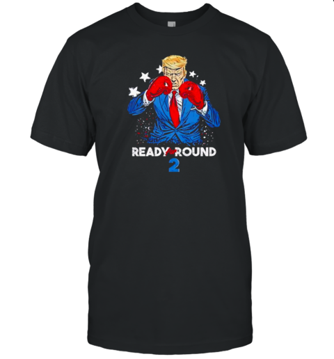 Ready For Round 2 The Donald Trump Comeback T-Shirt