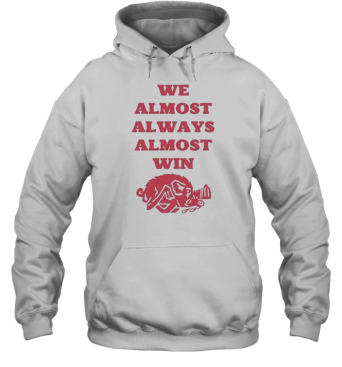 We Almost Always Almost Win Hog 2024 T- Unisex Hoodie