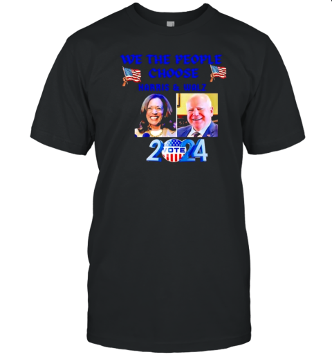 We The People Choose Harris Walz 2024 US Flags T-Shirt