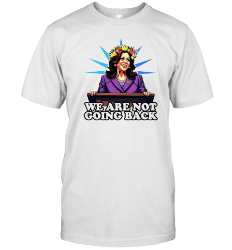 Were Not Going Back Vote For 2024 President Kamala Harris Gift Cartoon T-Shirt