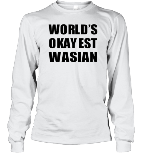 World'S Okayest Wasian Classic T- Long Sleeved T-shirt 