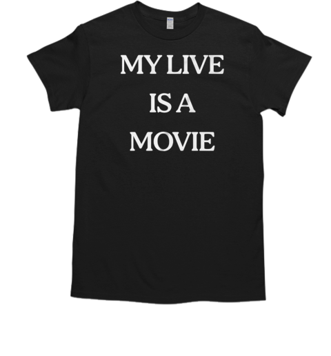 My Live Is A Movie T-Shirt