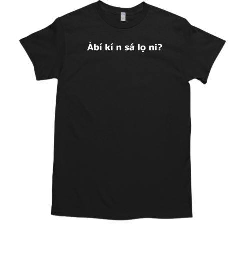 Abi ki n sa lo ni T-Shirt