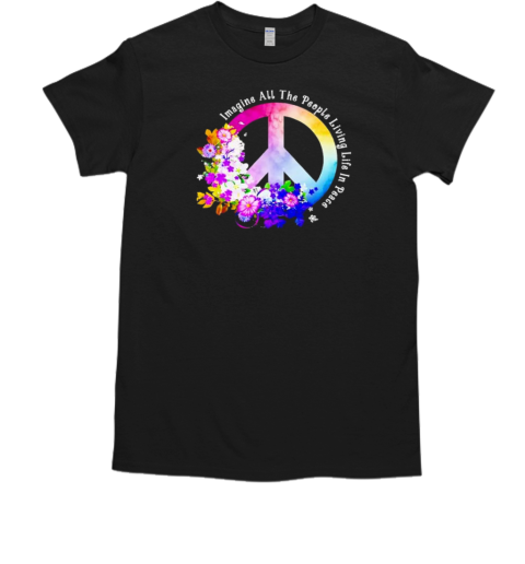 All the people imagine living life in peace colorful flowers T-Shirt