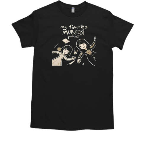 Cartoon my favorite murder podcast T-Shirt