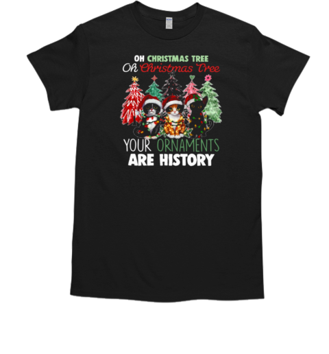 Christmas Your Ornaments Are History Funny Xmas Cat T-Shirt