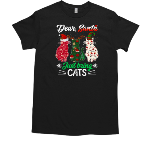 Dear Santa Just Bring Cats Christmas Cat T-Shirt