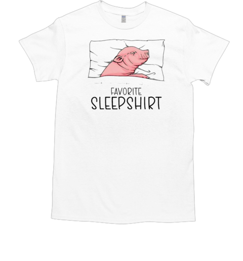 Favorite Sleepshirt Napping Pig Piglet And Piggy Pajama T-Shirt