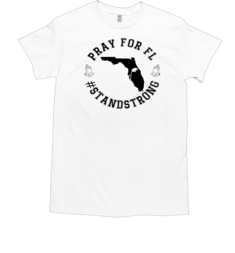 Florida Strong Hurricane Milton Pray For FL Standstrong T-Shirt