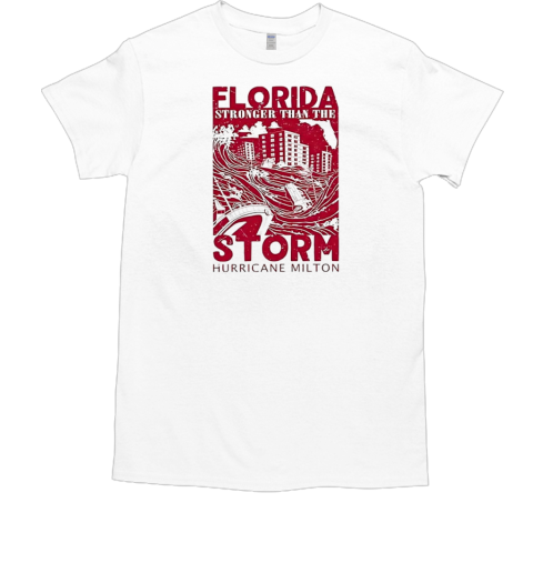 Florida Stronger Than The Storm Hurricane Milton T-Shirt