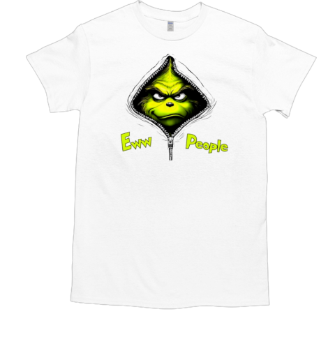 Funny Ew People Christmas Grinch Zipper 2024 T-Shirt