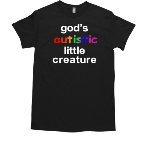 God'S Autistic Little Creature Color T-Shirt