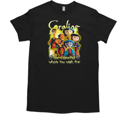 Halloween Coraline Be Careful What You Wish For T-Shirt