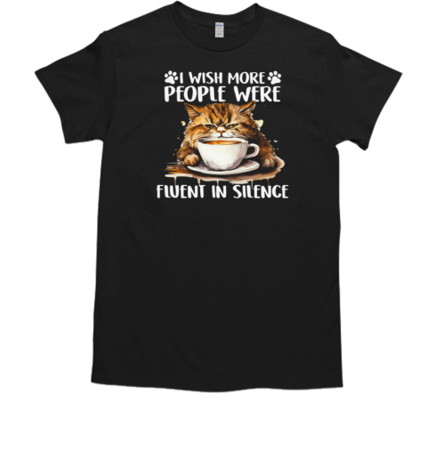 I Wish More People Were Fluent In Silence Funny Cat T-Shirt