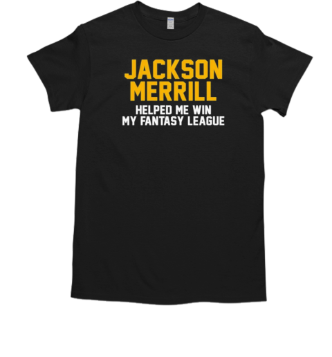 Jackson Merrill Helped Me Win My Fantasy League T-Shirt