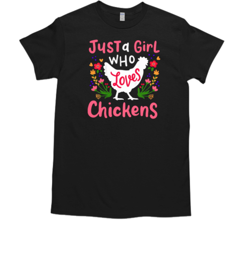 Just A Girl Who Loves Chickens T-Shirt