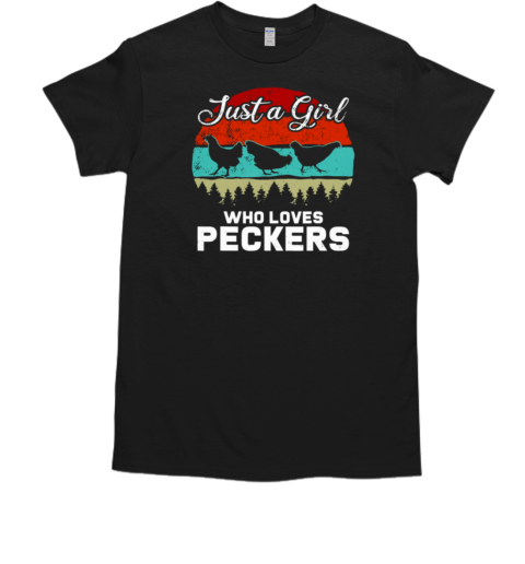 Just A Girl Who Loves Peckers T-Shirt