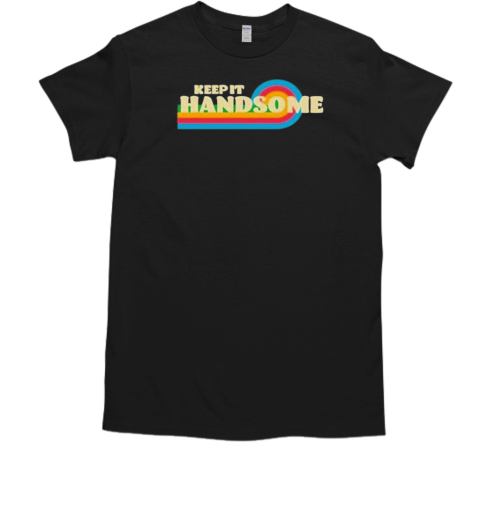 Keep It Handsome T-Shirt