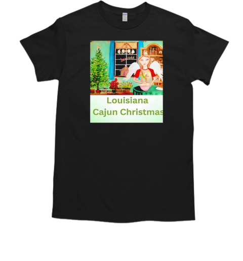 Louisiana Cajun Christmas Paint By Artist Wendy Wunstell Great Christmas T-Shirt