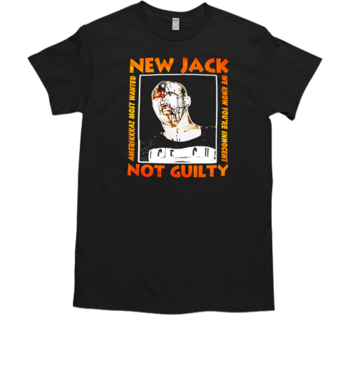 New Jack Not Guilty Amerikkkaz Most Wanted T-Shirt