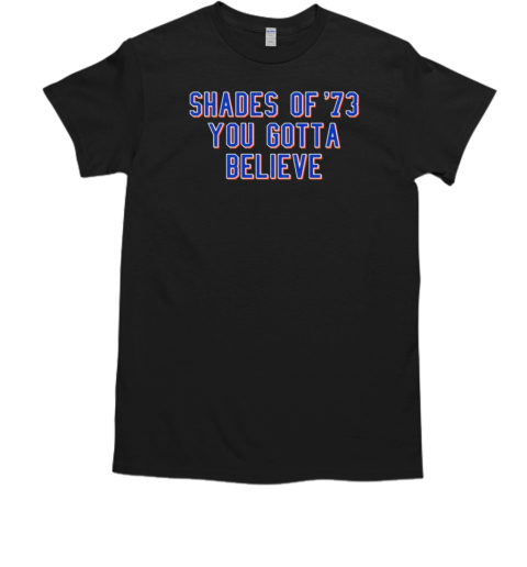 Shades Of 73 You Gotta Believe T-Shirt