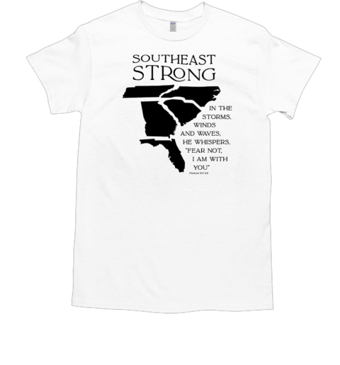 Southeast Strong In The Storms Winds And Waves T-Shirt