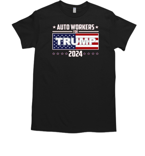 Trump Fans Auto Workers For Trump 2024 T-Shirt