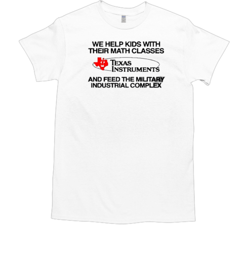 Barelylegal We Help Kids With Their Math Classes Texas Instruments T-Shirt