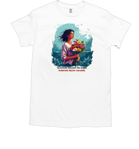 Blooming Through The Storm Hurricane Milton Survivor 2024 T-Shirt