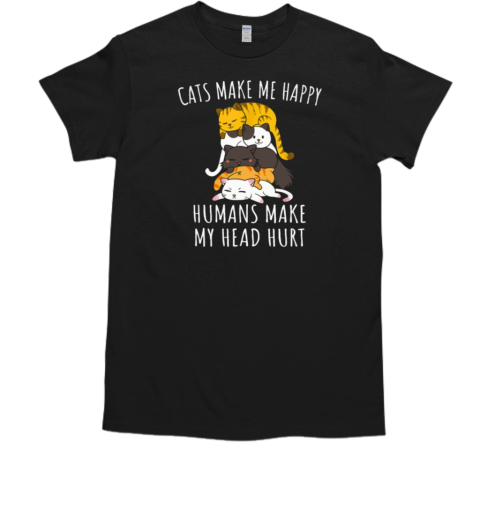 Cat Make Me Happy Humans Make My Head Hurt T-Shirt