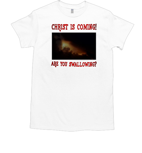 Christ Is Coming Are You Swallowing Retro T-Shirt