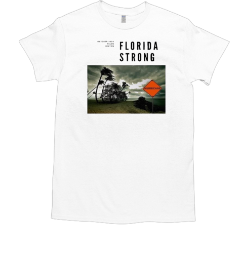 Florida Strong October 2024 Helen Milton Hurricane T-Shirt