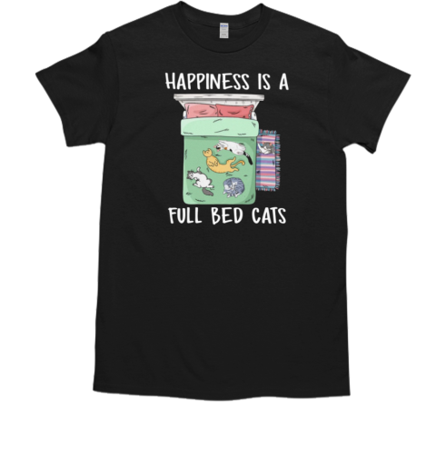 Happiness Is A Full Bed Cats T-Shirt