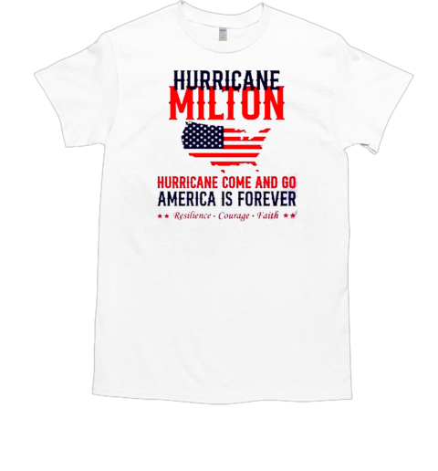 Hurricane Milton Hurricane Come And Co America Is Forever T-Shirt